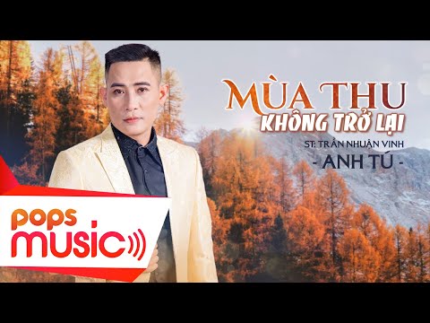 Mùa Thu không trở về - Anh Tú