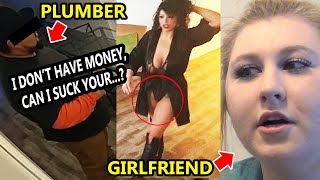 Girl Offers B--- J to Plumber as Payment! *SHOCKING FOOTAGE* *GF SETS HIM UP!* | To Catch a Cheater