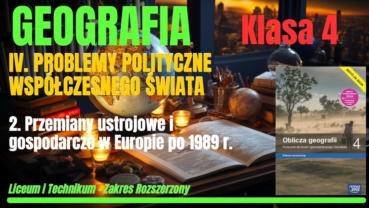 GEOGRAFIA 4|Dział IV. | Roz.2: Przemiany ustrojowe i gospodarcze w Europie po 1989 r.