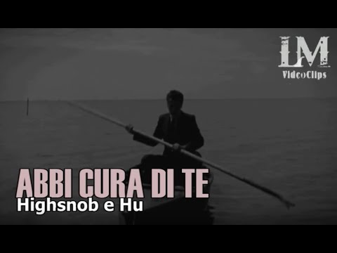 ABBI CURA DI TE Highsnob e Hu