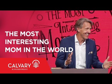 The Most Interesting Mom in the World - Judges 4-5 - Skip Heitzig