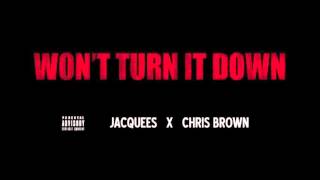 Jacquees  Won&#39;t Turn it Down ft Chris Brown