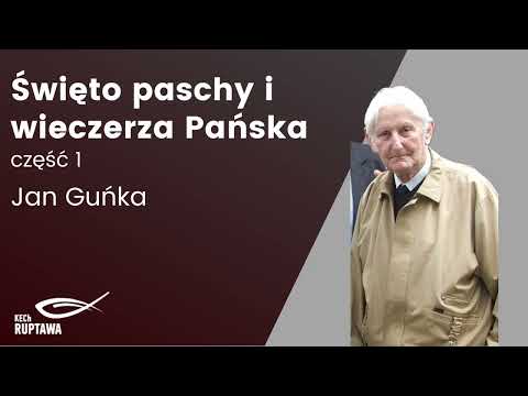 Święto paschy i wieczerza Pańska cz. 1 - Jan Guńka - KECh Ruptawa