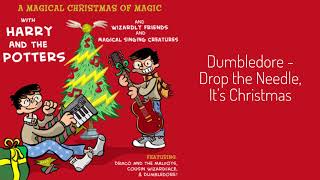 Dumbledore - Drop the Needle, It's Christmas (Harry and the Potters)