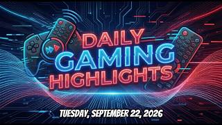 7 Must-Know Gaming News Highlights for Tuesday, September 22, 2026