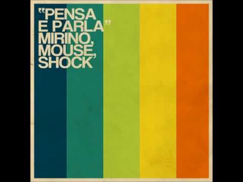 "PENSA E PARLA" - MIRINO , MOUSE , SHOCK.