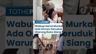 Viral Ormas Sweeping Orang yang Tidak Puasa Siang Hari di Warung, Wakil Bupati Garut Marah Besar