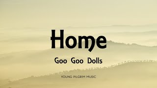 Goo Goo Dolls - Home (Lyrics) - Something For The Rest Of Us (2010)