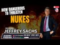 Prof. Jeffrey Sachs:  How Dangerous To Threaten Nukes.