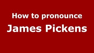 How to pronounce James Pickens