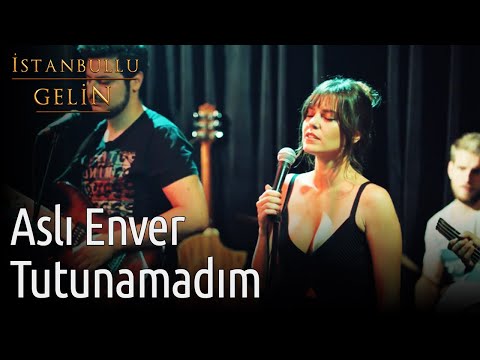 İstanbullu Gelin | Aslı Enver - Tutunamadım