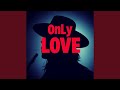 only love