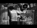 Master The Blaster (Slowed + Reverb) Song (nocopyright)