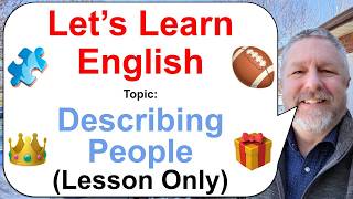 Let's Learn English! Topic: Describing People! 🧩👑🏈 (Lesson Only)