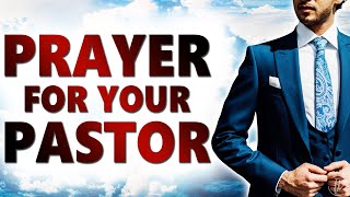 Prayer For Your Pastor | Powerful Prayer For Pastors | Prayer For Our Pastors and Leaders