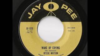 Bessie Watson - Wake Up Crying (Jay Pee)