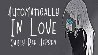 Nightcore → Automatically In Love ♪ (Carly Rae Jepsen) LYRICS ✔︎