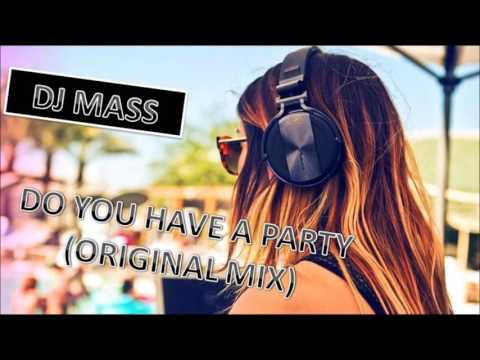 Dj MASS - DO YOU HAVE A PARTY (Original Mix)