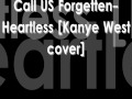 Call US Forgotten- Heartless [Kanye West cover ...