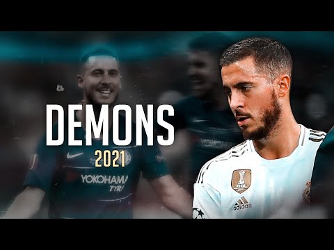Eden Hazard ❯ Imagine Dragons - Demons • Skills & Goals 2021 | HD