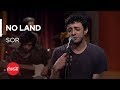 No Land Sor Akustikhane TadınıÇıkar