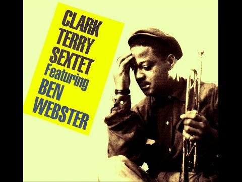 Clark Terry Sextet featuring Ben Webster - The Good Life