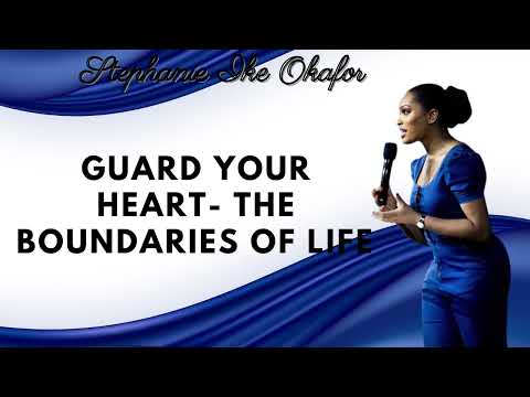 Guard Your Heart  The Boundaries of Life   Stephanie Ike Okafor