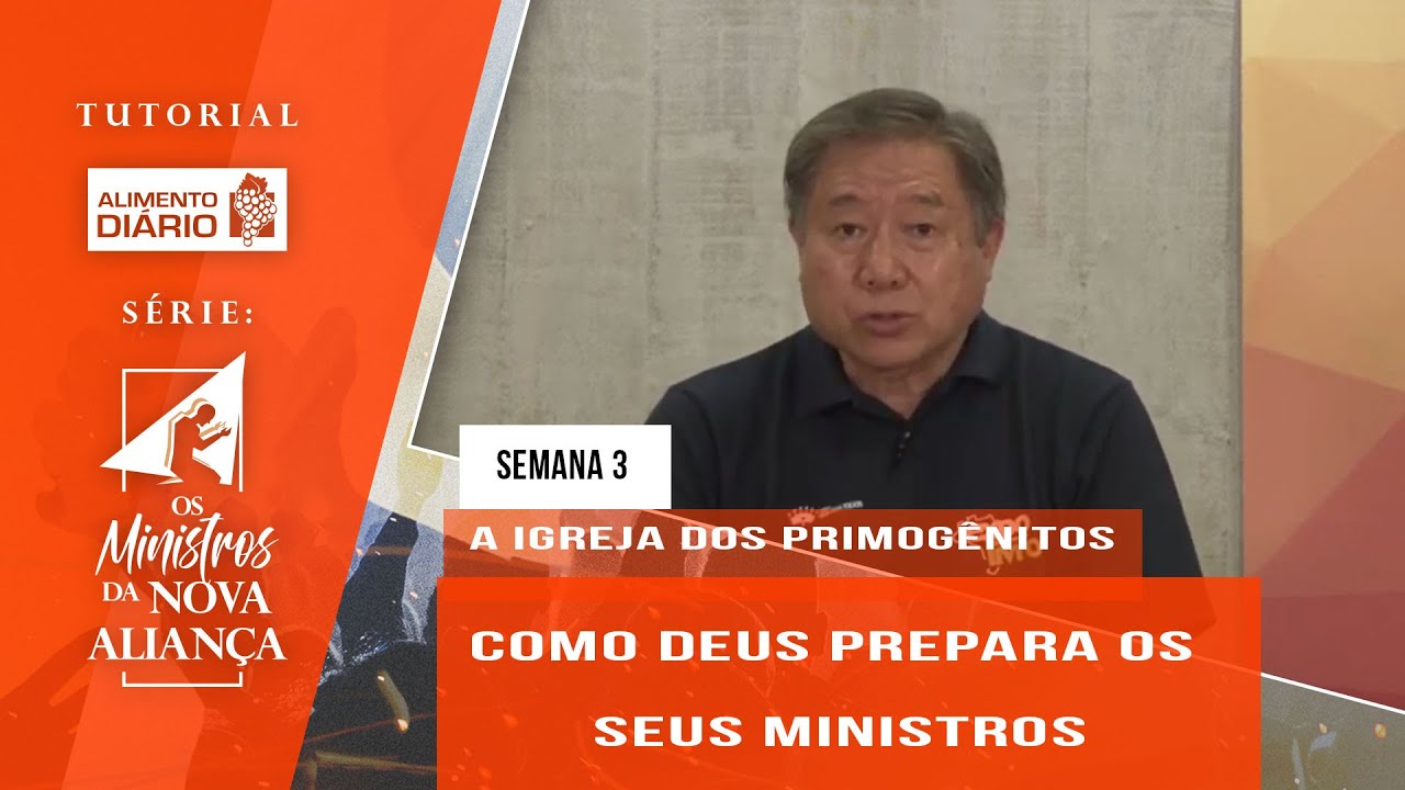 Tutorial - Os Ministros da Nova Aliança - A Igreja dos Primogênitos- Semana 03