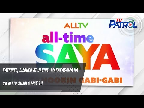 Kathniel, LizQuen at JaDine, makakasama na sa ALLTV simula May 13 TV Patrol