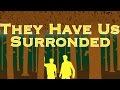 They Have Us Surrounded