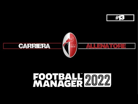 TENTAZIONI IRRESISTIBILI ► FOOTBALL MANAGER 2022 ★ BARI [#13] ★ GAMEPLAY ITA
