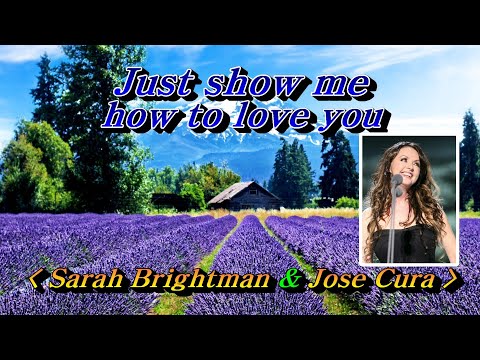 Just Show Me How to Love You💜Sarah Brightman & José Cura, 한글자막 (HD With Lyrics)🌴🌿🍒🌻🍓