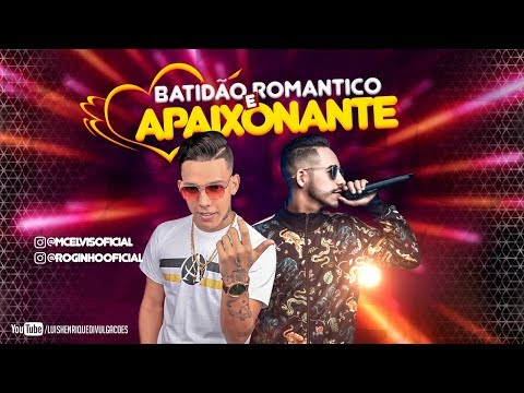 MC ELVIS E MC ROGINHO - BATIDÃO ROMÂNTICO E APAIXONANTE - LANÇAMENTO 2018