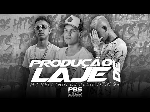 PRODUÇÃO DE LAJE - VITIN 94 E MC KELLTHIN (DJ ALEH)