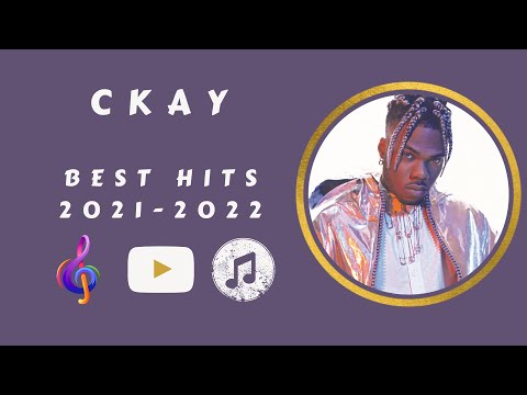 Ckay Best Of MIX  2022 Playlist