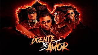 DOENTE DE AMOR - MCs Meno K, Ryan SP, Fidelis, Don Juan (DJ Glenner, DJ Nenê & Vital)