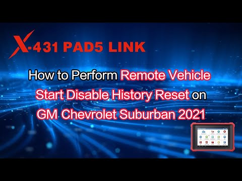 X-431 PAD5 LINK | How to perform Remote Vehicle Start Disable History Reset on Chevrolet Suburban