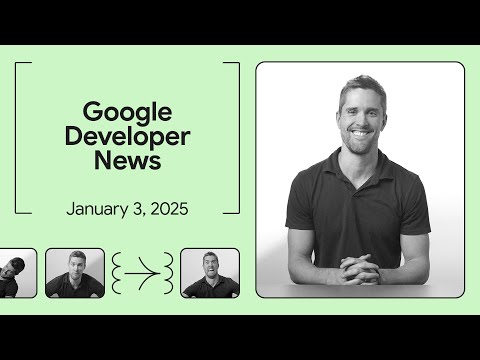 2024 Google AI highlights - Google Developer News December 2024