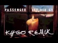Passenger - Let Her Go (Kygo Remix) 