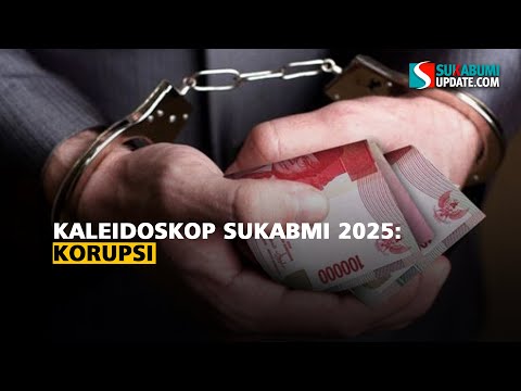 Kaleidoskop Sukabmi 2025: Korupsi