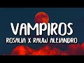 Rosalia x Rauw Alejandro - Vampiros (Letra/Lyrics)