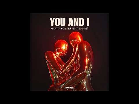 Martin Noiserz feat. Emarie - You And I (Extended Mix)
