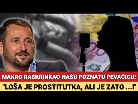 MAKRO RASKRINKAO NAŠU POZNATU PEVAČICU! "LOŠA JE PROSTITUTKA, ALI JE ZATO ...!"