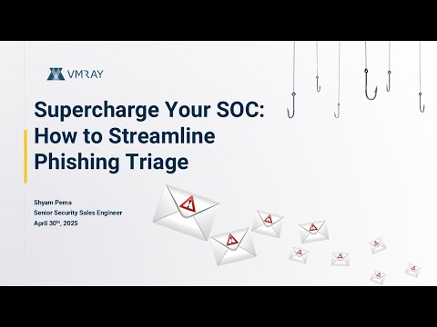 VMRay Webinar: Supercharge Your SOC: How to Streamline Phishing Triage