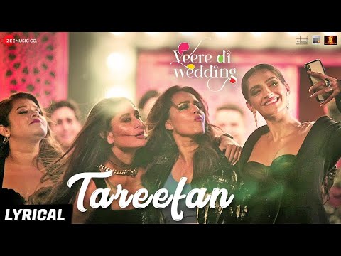 Tareefan | Veere Di Wedding | QARAN Ft. Badshah | Kareena Kapoor Khan, Sonam Kapoor, Swara & Shikha