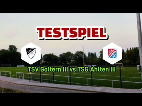 Testspiel TSV Goltern III vs TSG Ahlten III