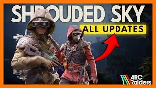 ALL Shrouded Sky Updates And Changes | NEW Arc Raiders Season