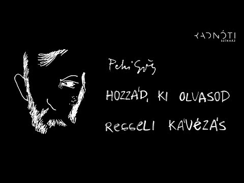 Egész nap Petrivel | Hozzád, ki olvasod + Reggeli kávézás (Radnóti Színház)