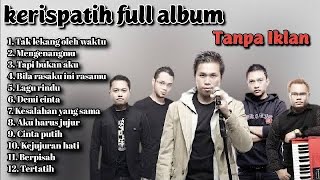Download lagu KERISPATIH FULL ALBUM TANPA IKLAN - KUMPULAN KERISPATIH TERBAIK 2025 mp3