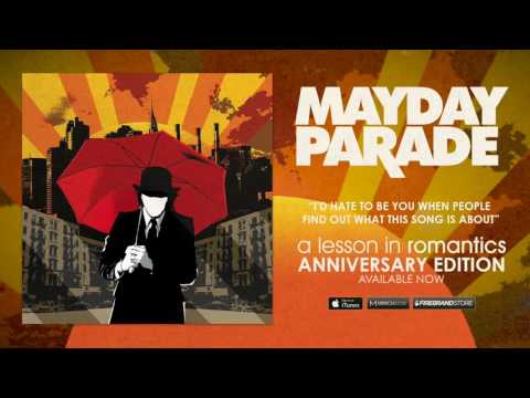 Mayday Parade - I'd Hate To Be You When People Find Out What This Song Is About